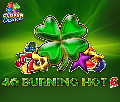 40 Burning Hot 6 Reels Clover Chance