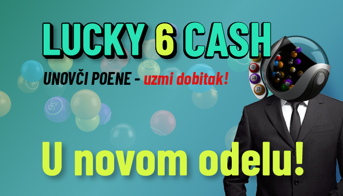 Lucky 6 Ca$h - Unovči poene i uzmi dobitak!